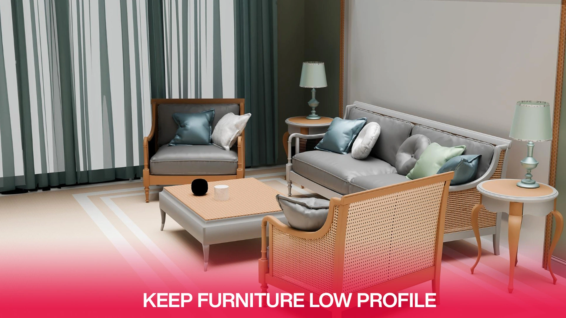 Keep Furniture Low Profile